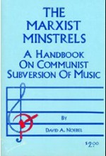 The Marxist Minstrels: A Handbook On Communist Subversion Of Music (Paperback)