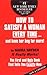 How to Satisfy A Woman Every Time...and Have Her Beg for More!