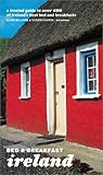 Bed and Breakfast Ireland: A Trusted Guide to Over 400 of Ireland's Best Bed and Breakfasts Bed and Breakfast Ireland: A Trusted Guide to Over 400 of Ireland's Best Bed and Breakfasts