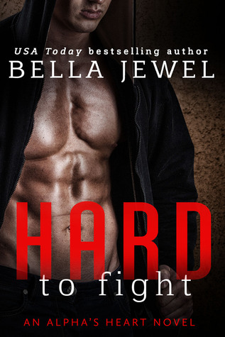 Hard to Fight (Alpha's Heart, #1)