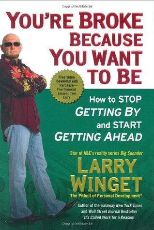 You're Broke Because You Want to Be: How to Stop Getting By and Start Getting Ahead (Hardcover)
