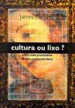 Cultura ou lixo? Uma Visão provocativa da arte contemporânea