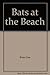 Bats at the Beach