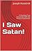 I Saw Satan!: A Shocking True Encounter With the Prince of Darkness!