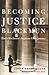 Becoming Justice Blackmun: Harry Blackmun's Supreme Court Journey