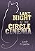 Last Night at the Circle Cinema