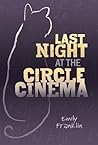 Last Night at the Circle Cinema by Emily Franklin Last Night at the Circle Cinema by Emily Franklin