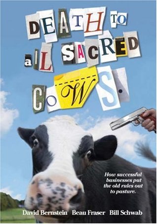 Death to All Sacred Cows: How Successful Business People Put the Old Rules Out to Pasture (Hardcover)