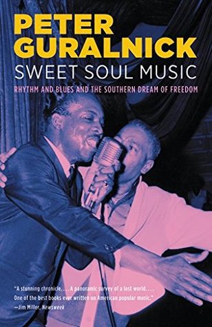 Sweet Soul Music: Rhythm and Blues and the Southern Dream of Freedom (Paperback)