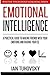Emotional Intelligence: A Practical Guide to Making Friends with Your Emotions and Raising Your EQ (Master Your Emotional Intelligence)