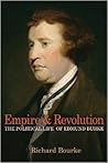 Empire and Revolution: The Political Life of Edmund Burke
