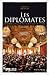 Les diplomates: Derrière la façade des ambassades de France