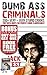 DUMB ASS CRIMINALS + DUMBES...