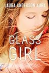Glass Girl by Laura Anderson Kurk