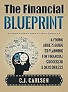 The Financial Blueprint: A Young Adults Guide to Planning for Financial Success in 5 Days or Less