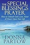 The Special Blessings Prayer: How To Unleash God's Love, Favor & Power Upon Your Life (Short Devotionals for Women) The Special Blessings Prayer: How To Unleash God's Love, Favor & Power Upon Your Life (Short Devotionals for Women)
