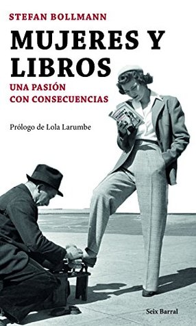 Mujeres y libros: Una pasión con consecuencias (Los Tres Mundos) (Spanish Edition)