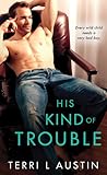 His Kind of Trouble by Terri L. Austin
