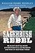 Sagebrush Rebel: Reagan's Battle with Environmental Extremists and Why It Matters Today