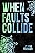When Faults Collide (Faultl...