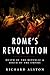 Rome's Revolution: Death of the Republic and Birth of the Empire (Ancient Warfare and Civilization)
