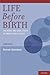 Life Before Birth: The Moral and Legal Status of Embryos and Fetuses