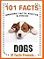 101 Facts… Dogs! Amazing Fa...