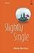 Slightly Single