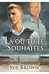 Là où tu le souhaites by Sue  Brown