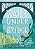 Water Under the Bridge (Loads of Other Stuff Too) by Don Barry Water Under the Bridge (Loads of Other Stuff Too) by Don Barry