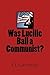 Was Lucille Ball a Communist?