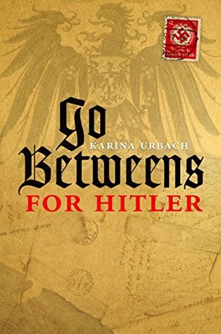 Go-Betweens for Hitler (Kindle Edition)