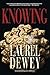Knowing by Laurel Dewey