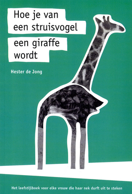 Hoe je van een struisvogel een giraffe wordt (Paperback)