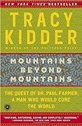 Mountains Beyond Mountains: The Quest of Dr. Paul Farmer, a Man Who Would Cure the World