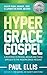 The Hyper-Grace Gospel: A R...