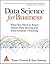 Data Science for Business: What You Need to Know about Data Mining and Data-Analytic Thinking