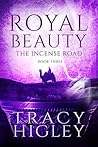 Royal Beauty (The Incense Road #3)