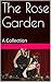 The Rose Garden: A Collection