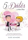 5 Dates...a Man-Plan: one woman’s inspiring journey in goal-setting and girlfriend camaraderie (e-book edition)