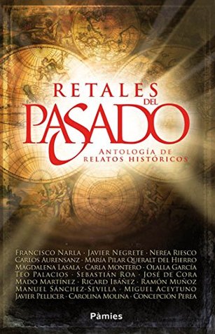 Portada de Retales del pasado: Antología de relatos históricos, de Javier Negrete