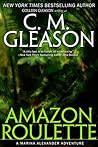 Amazon Roulette (A Marina Alexander Adventure Book 2)