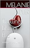 Trolling Like a Pro by Melanie Adler