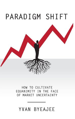 Paradigm Shift: How to cultivate equanimity in the face of market uncertainty