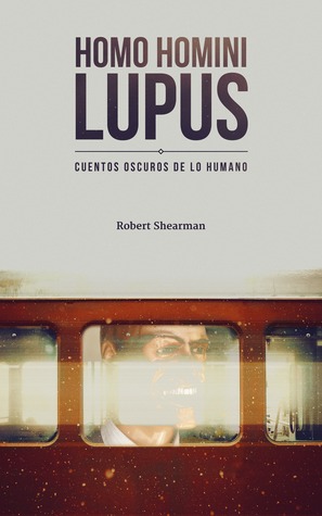 Portada de Homo Homini Lupus, de Robert Shearman