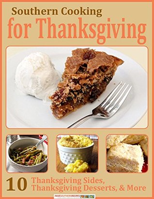 Southern Cooking for Thanksgiving: 10 Thanksgiving Sides, Thanksgiving Desserts, & More (Kindle Edition)
