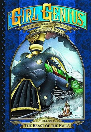 The Beast of the Rails (The Second Journey of Agatha Heterodyne Volume 1)(Girl Genius, #14)