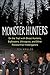 Monster Hunters: On the Trail with Ghost Hunters, Bigfooters, Ufologists, and Other Paranormal Investigators