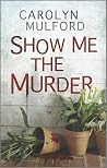 Show Me the Murder Show Me the Murder