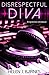 Disrespectful Diva (DJ Series Book 2)